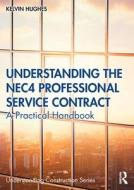 Understanding The Nec4 Professional Service Contract di Kelvin Hughes edito da Taylor & Francis Ltd