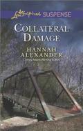 Collateral Damage di Hannah Alexander edito da Steeple Hill