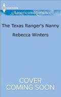 The Texas Ranger's Nanny di Rebecca Winters edito da Harlequin