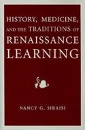 Siraisi, N:  History, Medicine, and the Traditions of Renais di Nancy G. Siraisi edito da University of Michigan Press
