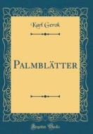 Palmblätter (Classic Reprint) di Karl Gerok edito da Forgotten Books