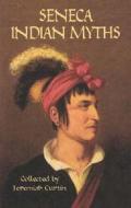Seneca Indian Myths di Jeremiah Curtin edito da Dover Publications Inc.