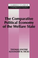 The Comparative Political Economy of the Welfare             State di Thomas Janoski, Alexander M. Hicks edito da Cambridge University Press