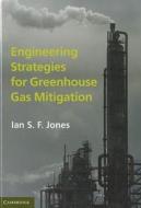 Engineering Strategies for Greenhouse Gas Mitigation di Ian S. F. Jones edito da Cambridge University Press