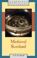 Medieval Scotland di Andrew D. M. Barrell, A. D. M. Barrell edito da Cambridge University Press