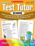 Standardized Test Tutor: Reading, Grade 4: Practice Tests with Question-By-Question Strategies and Tips That Help Students Build Test-Taking Skills an di Michael Priestley edito da Scholastic Teaching Resources