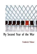 My Second Year Of The War di Frederick Palmer edito da Bibliolife