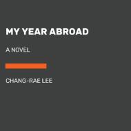 My Year Abroad di Chang-Rae Lee edito da RANDOM HOUSE LARGE PRINT