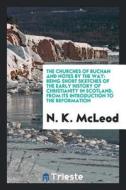 The Churches of Buchan and Notes by the Way: Being Short Sketches of the Early History of Christianity in Scotland, from di N. K. McLeod edito da LIGHTNING SOURCE INC