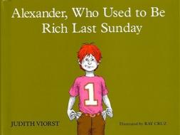 Alexander, Who Used to Be Rich Last Sunday di Judith Viorst edito da ATHENEUM BOOKS