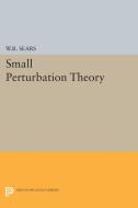 Small Perturbation Theory di William Rees Sears edito da Princeton University Press