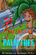 Pamela The Palm Tree di Denise Loy Buchanan Ph D C edito da LIGHTNING SOURCE INC