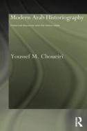 Modern Arab Historiography di Youssef M. Choueiri edito da Routledge