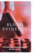 Blood Evidence: How DNA Is Revolutionizing the Way We Solve Crimes di Henry C. Lee, Frank Tirnady edito da BASIC BOOKS