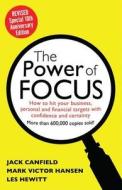 The Power of Focus: How to Hit Your Business, Personal and Financial Targets with Absolute Confidence and Certainty di Jack Canfield, Mark Hansen, Les Hewitt edito da HEALTH COMMUNICATIONS