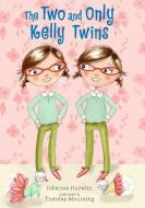 The Two and Only Kelly Twins di Johanna Hurwitz edito da CANDLEWICK BOOKS
