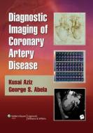Diagnostic Imaging of Coronary Artery Disease edito da Lippincott Williams and Wilkins