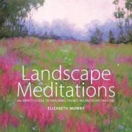 Landscape Meditations di Elizabeth Mowry edito da WATSON GUPTILL PUBN