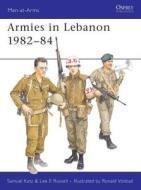Armies in the Lebanon, 1982-84 di Lee Russell, Samuel M. Katz edito da Bloomsbury Publishing PLC