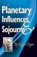 Planetary Influences & Sojourns di Edgar Cayce edito da A R E PR