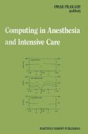 COMPUTING IN ANESTHESIA & INTE di Omar Prakash, Simon H. Mey, Richard W. Patterson edito da SPRINGER NATURE