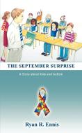 The September Surprise: A Story about Kids and Autism di Ryan R. Ennis edito da G PUB