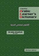 Lingualism Arabic Learner's Dictionary: Arabic-English di Matthew Aldrich edito da Lingualism