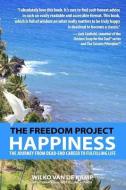 The Freedom Project: Happiness: The Journey from Dead-End Career to Fulfilling Life di Wilko Van De Kamp edito da Dynamic Windmill