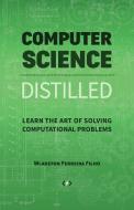 Computer Science Distilled di Wladston Ferreira Filho edito da Code Energy LLC