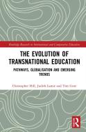 The Evolution Of Transnational Education di Christopher Hill, Judith Lamie, Tim Gore edito da Taylor & Francis Ltd