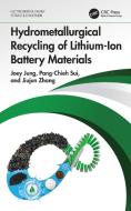 Hydrometallurgical Recycling Of Lithium-Ion Battery Materials di Joey Jung, Pang-Chieh Sui, Jiujun Zhang edito da Taylor & Francis Ltd