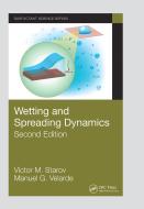 Wetting And Spreading Dynamics, Second Edition di Victor M. Starov, Manuel G. Velarde edito da Taylor & Francis Ltd