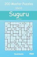 Suguru Puzzles - 200 Master Puzzles 10x10 Vol.20 di David Smith edito da INDEPENDENTLY PUBLISHED