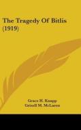The Tragedy of Bitlis (1919) di Grace H. Knapp, Grisell M. McLaren, Myrtle O. Shane edito da Kessinger Publishing