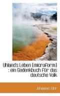 Uhland's Leben [microform] di Johannes Gihr edito da Bibliolife