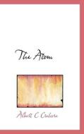 The Atom di Albert Cushing Crehore edito da Bibliolife