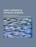 First Lessons in Physical Science; For Use in Grammar Schools di Elroy McKendree Avery edito da Rarebooksclub.com
