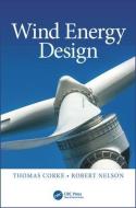 Wind Energy Design di Thomas Corke, Robert Nelson edito da Taylor & Francis Ltd