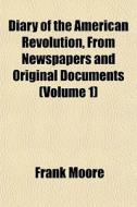 Diary Of The American Revolution, From N di Frank Moore edito da General Books