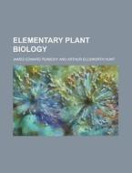 Elementary Plant Biology di James Edward Peabody edito da Rarebooksclub.com