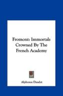 Fromont: Immortals Crowned by the French Academy di Alphonse Daudet edito da Kessinger Publishing