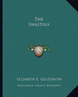 The Swastika di Elizabeth E. Goldsmith edito da Kessinger Publishing