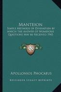 Manteion: Simple Methods of Divination by Which the Answer of Numerous Questions May Be Received 1943 di Apollonios Phocaeus edito da Kessinger Publishing