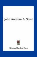 John Andross di Rebecca Harding Davis edito da Kessinger Publishing