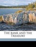 The Bank And The Treasury di Frederick Cleveland edito da Nabu Press