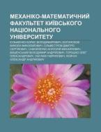 Mekhaniko-matematychnyy Fakul'tet Kyi V di Dzherelo Wikipedia edito da Books LLC, Wiki Series