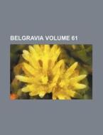 Belgravia Volume 61 di Books Group edito da Rarebooksclub.com