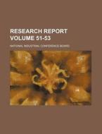 Research Report Volume 51-53 di National Industrial Board edito da Rarebooksclub.com