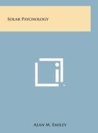 Solar Psychology di Alan M. Emiley edito da Literary Licensing, LLC