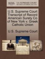 U.s. Supreme Court Transcript Of Record American Surety Co Of New York V. Greek Catholic Union edito da Gale Ecco, U.s. Supreme Court Records